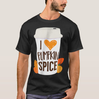 I Love Pumpkin Spice Coffee Autumn Fall Season Psl T-Shirt