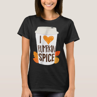 I Love Pumpkin Spice Coffee Autumn Fall Season Psl T-Shirt