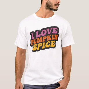 I love pumpkin spice T-Shirt