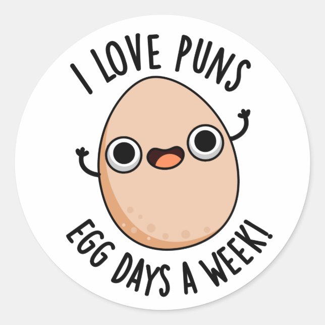 I Love Puns Egg Days A Week Funny Food Pun  Classic Round Sticker (Front)