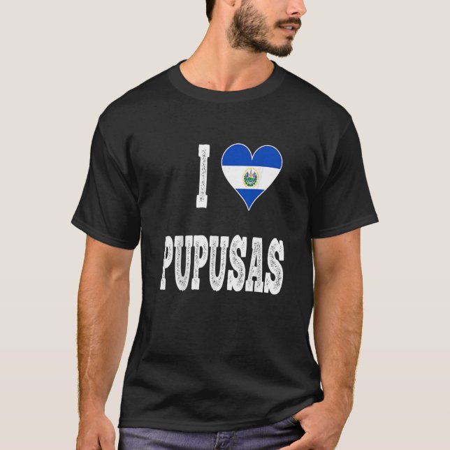 I love Pupusa from El Salvador   T-Shirt (Front)