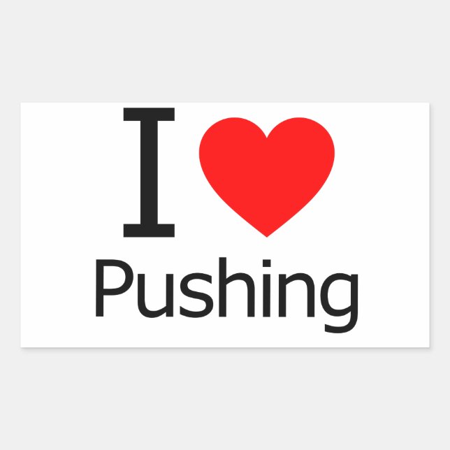I Love Pushing Rectangular Sticker (Front)