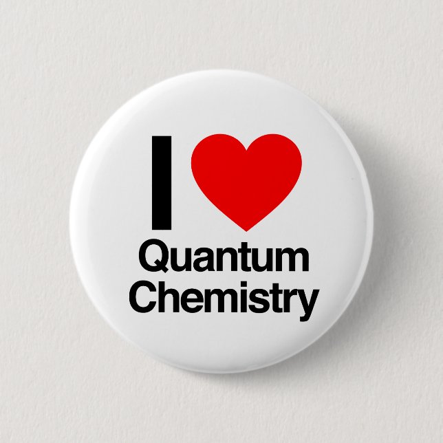 i love quantum chemistry 6 cm round badge (Front)