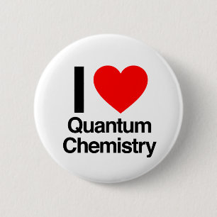 i love quantum chemistry 6 cm round badge