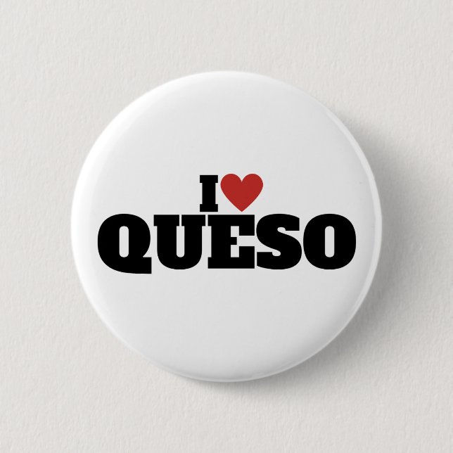 I Love Queso 6 Cm Round Badge (Front)