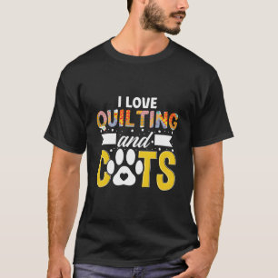 I Love Quilting And Cats Quilter Knitting Seamstre T-Shirt
