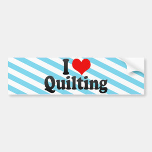 I Love Quilting Bumper Sticker