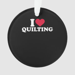 I Love Quilting Premium Ornament