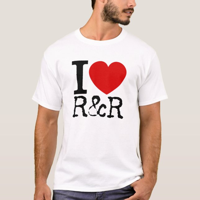 I Love R&R (Black) T-Shirt (Front)