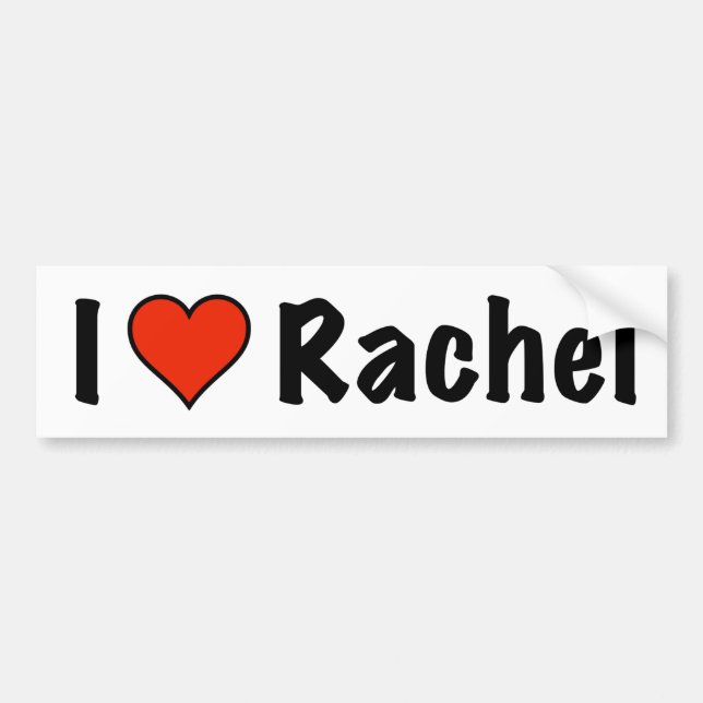 I love Rachel Bumper Sticker (Front)