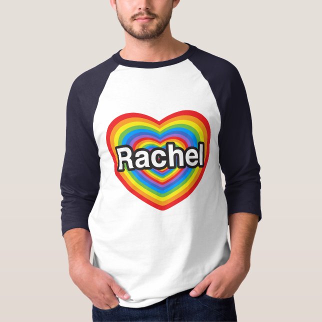 I love Rachel. I love you Rachel. Heart T-Shirt (Front)