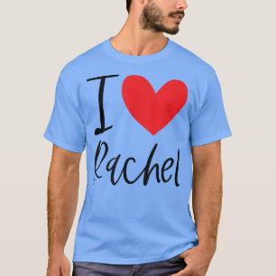 I Love Rachel Name Personalised Girl Woman BFF Fri T-Shirt