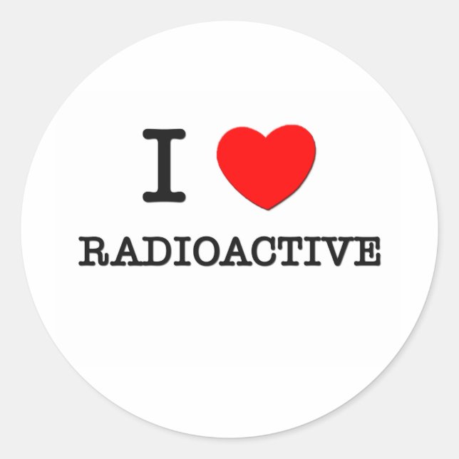 I Love Radioactive Classic Round Sticker (Front)