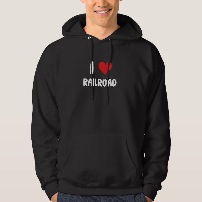 I Love Railroad - Heart - Railways Trains Conducto Hoodie (Front)