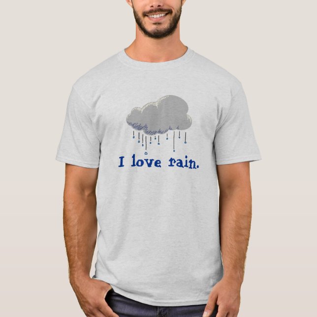I love rain. T-Shirt (Front)