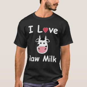 I Love Raw Milk Organic Milk Cow T-Shirt