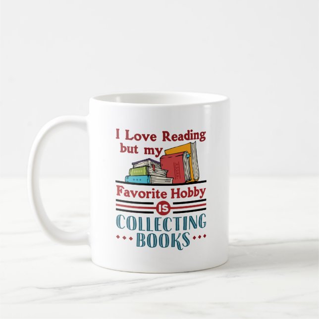 I Love Reading But Favourite Hobby Collecting Book Coffee Mug (Left)