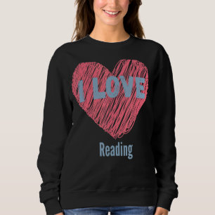 I Love Reading Heart Image Hobby Or Hobbyist Sweatshirt