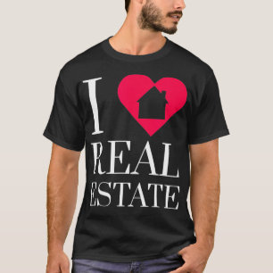 I Love Real Estate Agent Investor Mortgage Broker  T-Shirt