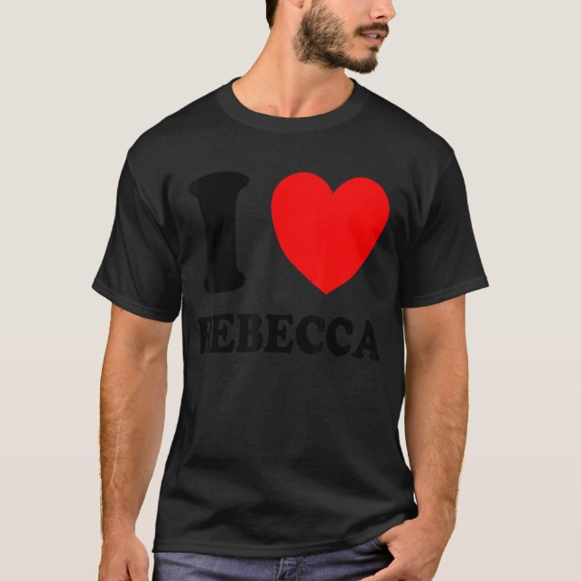 I Love Rebecca T-Shirt (Front)