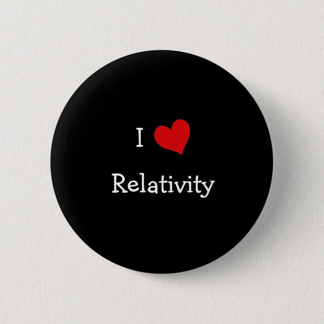 I Love Relativity 6 Cm Round Badge (Front)
