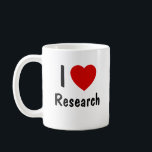 I Love Research Coffee Mug<br><div class="desc">I Love Research Mug. Research class Lovers mug.</div>
