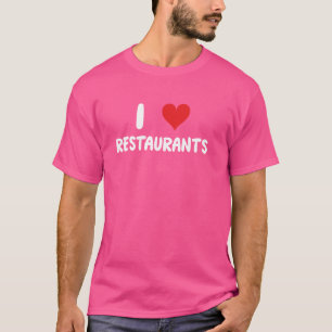 I Love Restaurants - Food Cook Chef Cooking Eat Ea T-Shirt
