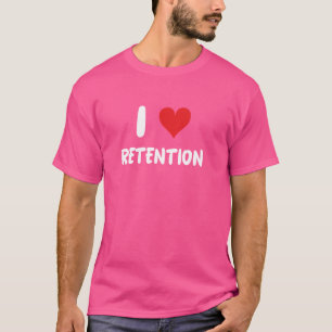 I Love Retention - HR Human Resources Employment E T-Shirt