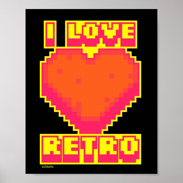 I LOVE RETRO retro pixelated gamer gift          Poster (Front)