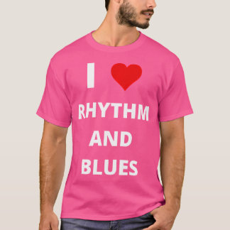 I Love Rhythm And Blues (Featuring A Red Heart) - T-Shirt