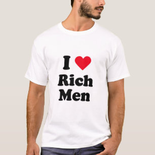 I love rich men T-Shirt
