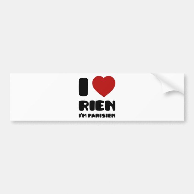I Love 'Rien' I'm Parisien :) Bumper Sticker (Front)