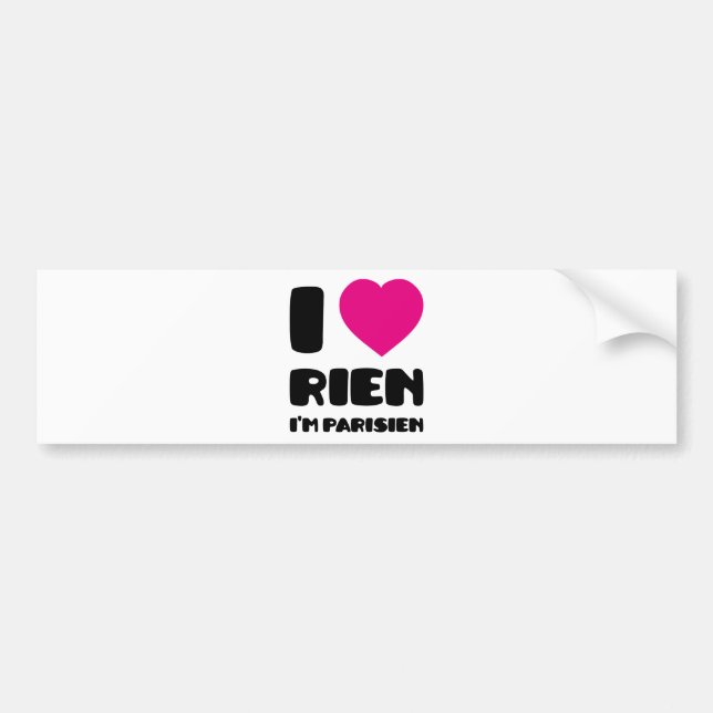 I Love 'Rien' I'm Parisien :) Bumper Sticker (Front)
