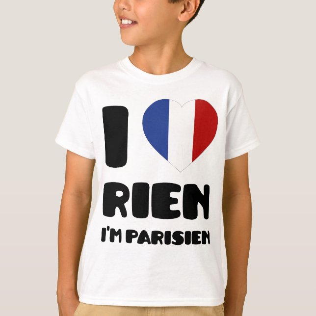 I Love 'Rien' I'm Parisien :) T-Shirt (Front)