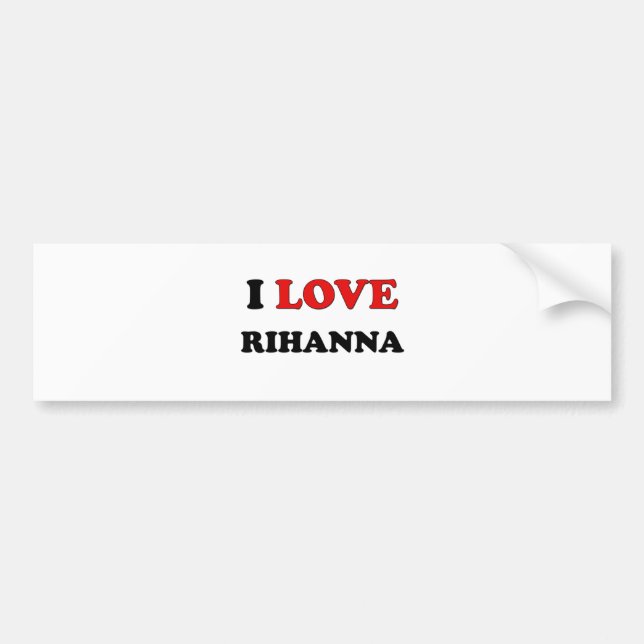 I Love Rihanna Bumper Sticker (Front)