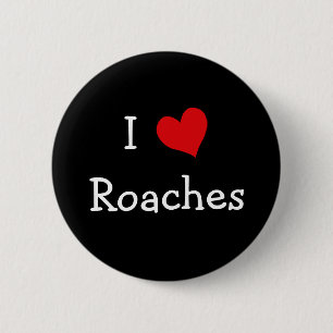 I Love Roaches 6 Cm Round Badge
