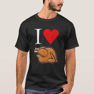 I Love Roast Chicken Gold Broiler Broiler T-Shirt