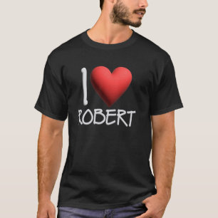 I Love Robert Name Personalised Men Guy BFF Friend T-Shirt