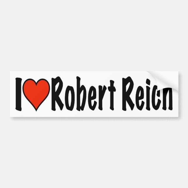 I love Robert Reich Bumper Sticker (Front)