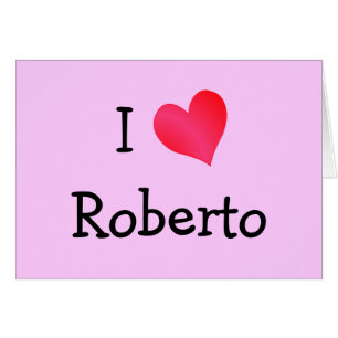I Love Roberto