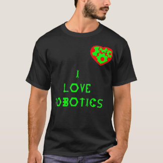 I LOVE ROBOTICS HEART T-Shirt