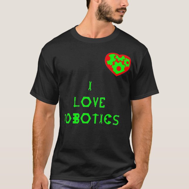 I LOVE ROBOTICS HEART  T-Shirt (Front)
