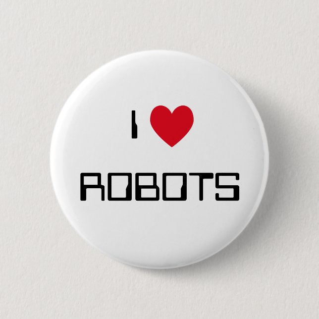 I Love Robots 6 Cm Round Badge (Front)