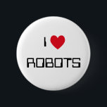I Love Robots 6 Cm Round Badge<br><div class="desc">"I Love Robots" heart design on great gift ideas.</div>