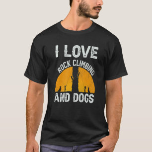 I Love Rock Climbing And Dogs Mountaineer T-Shirt