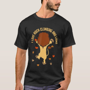 I Love Rock Climbing And Lions Climb Mountaineerin T-Shirt