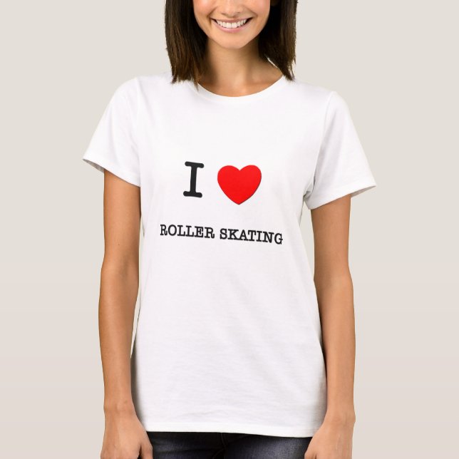I Love Roller skating T-Shirt (Front)