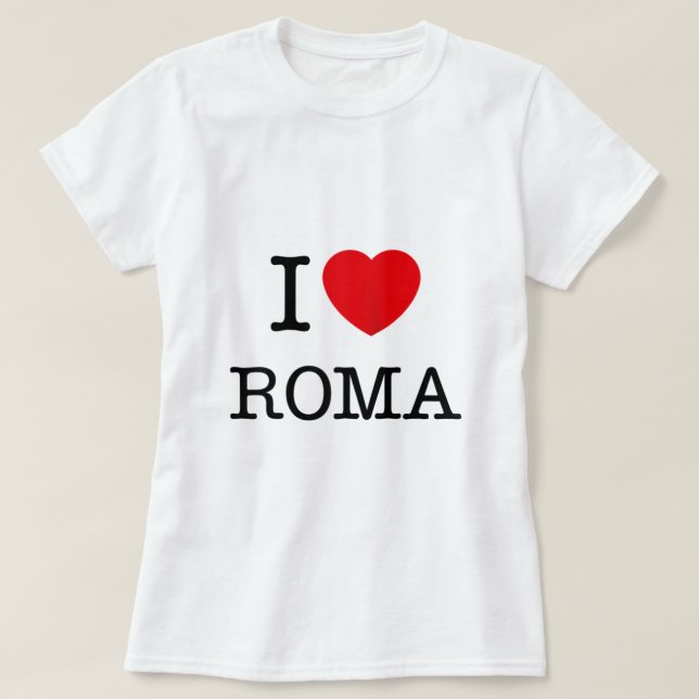 I Love Roma Graphic Tees  Noveltys  Cool Designs R (Design Front)