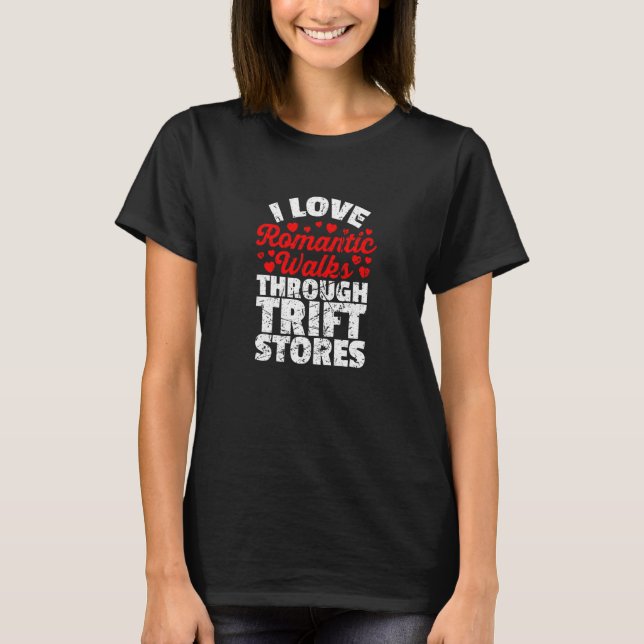 I Love Romantic Walks Through Thrift Stores Grunge T-Shirt (Front)