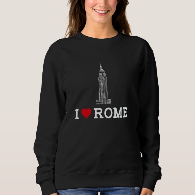 I Love Rome Prank Gag Empire State Funny Prankster Sweatshirt (Front)